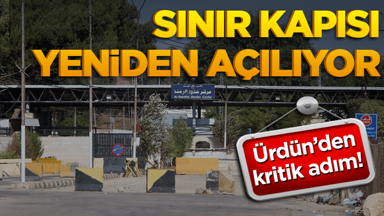 Ürdün'den kritik adım! Sınır kapısı yeniden açılıyor