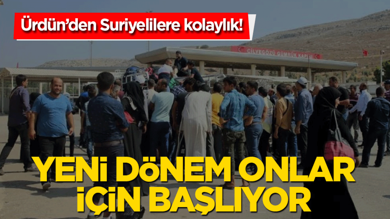 Ürdün’den Suriyelilere kolaylık! Ön onaysız giriş dönemi başlıyor!