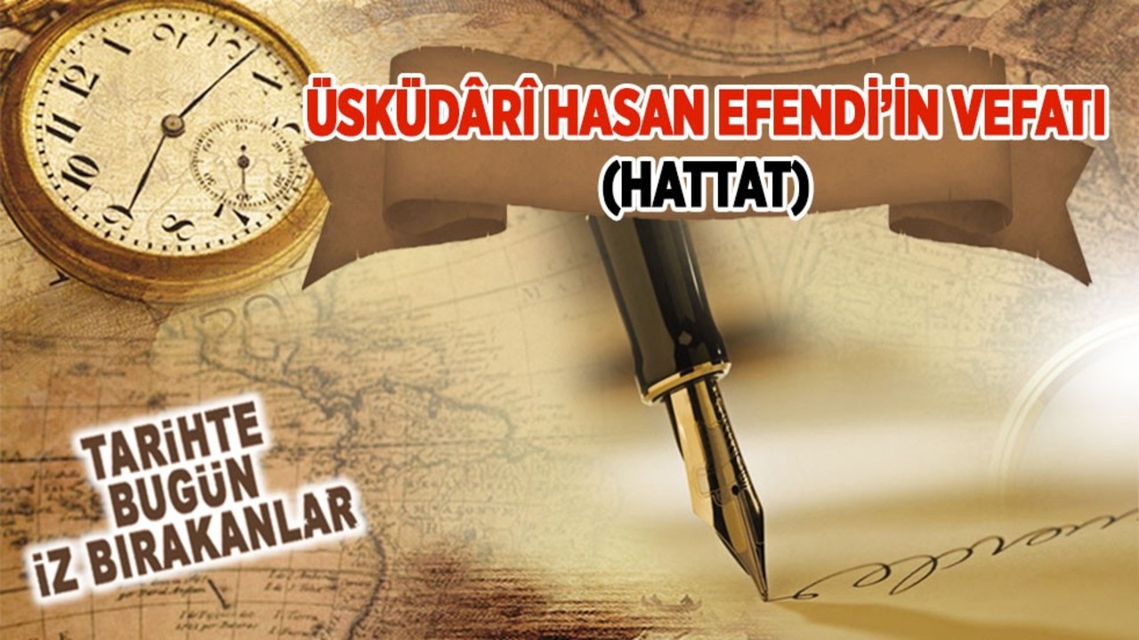 Üsküdârî Hasan Efendi̇İn Vefatı (Hattat)