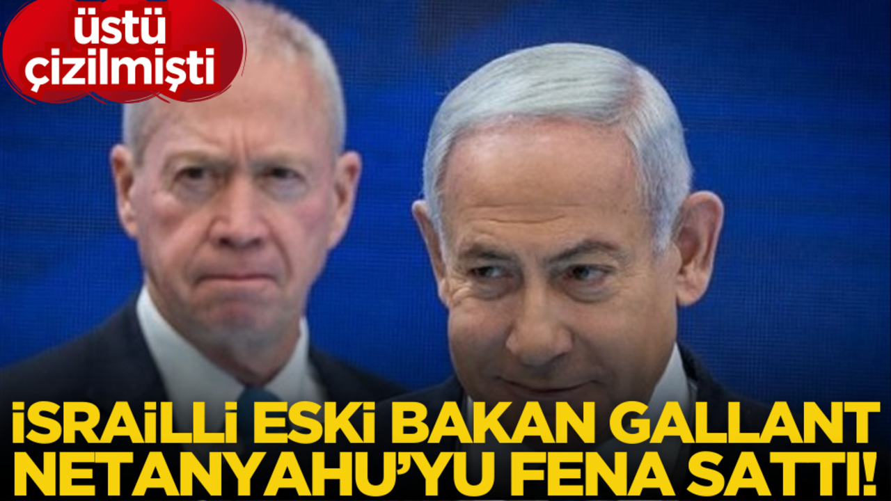 Üstü çizilmişti! İsrailli eski bakan Gallant, Netanyahu’yu fena sattı!