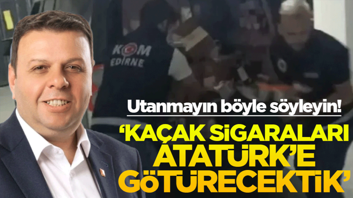 Utanmayın böyle söyleyin! ‘Kaçak sigaraları Atatürk’e götürecektik’