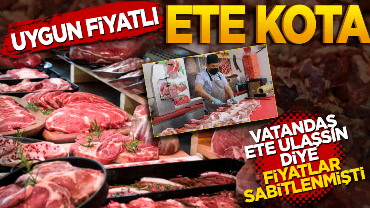 Uygun fiyatlı ete kota getirildi! Vatandaş ete ulaşsın diye fiyatlar sabitlenmişti