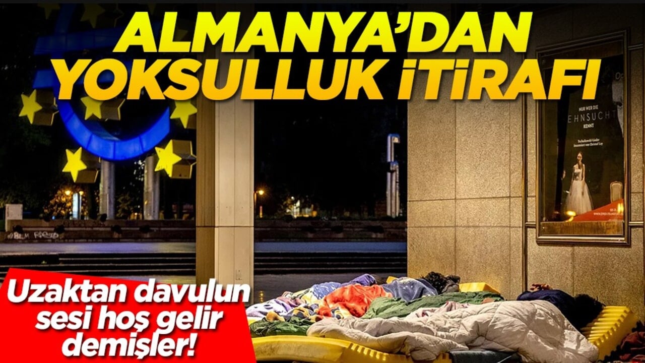 Uzaktan davulun sesi hoş gelir demişler! Almanya'dan yoksulluk itirafı