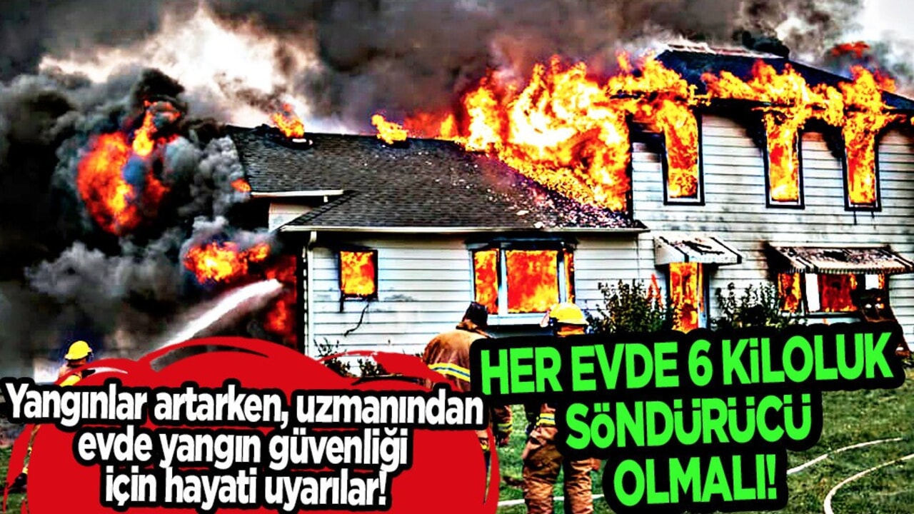 Uzmanlardan uyarı: Her evde 6 kiloluk söndürücü olmalı! Kritik açıklama, dikkat edin