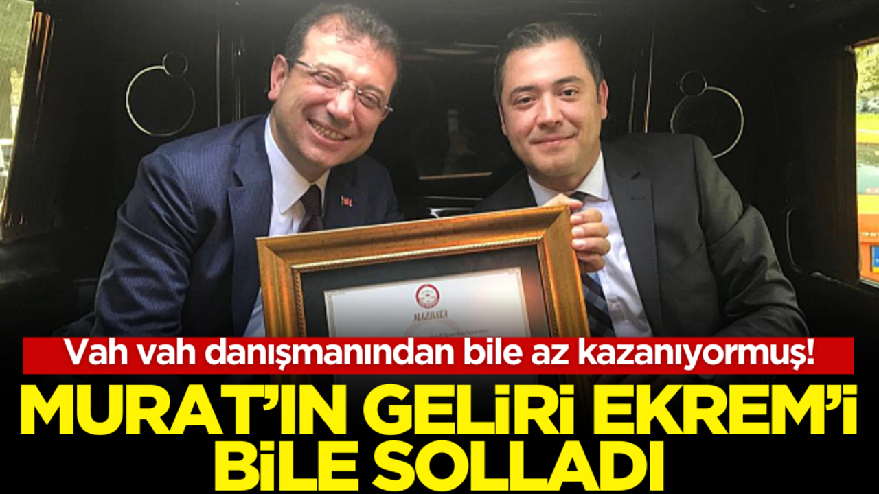 Vah vah danışmanından bile az kazanıyormuş! Murat’ın geliri Ekrem’i bile solladı