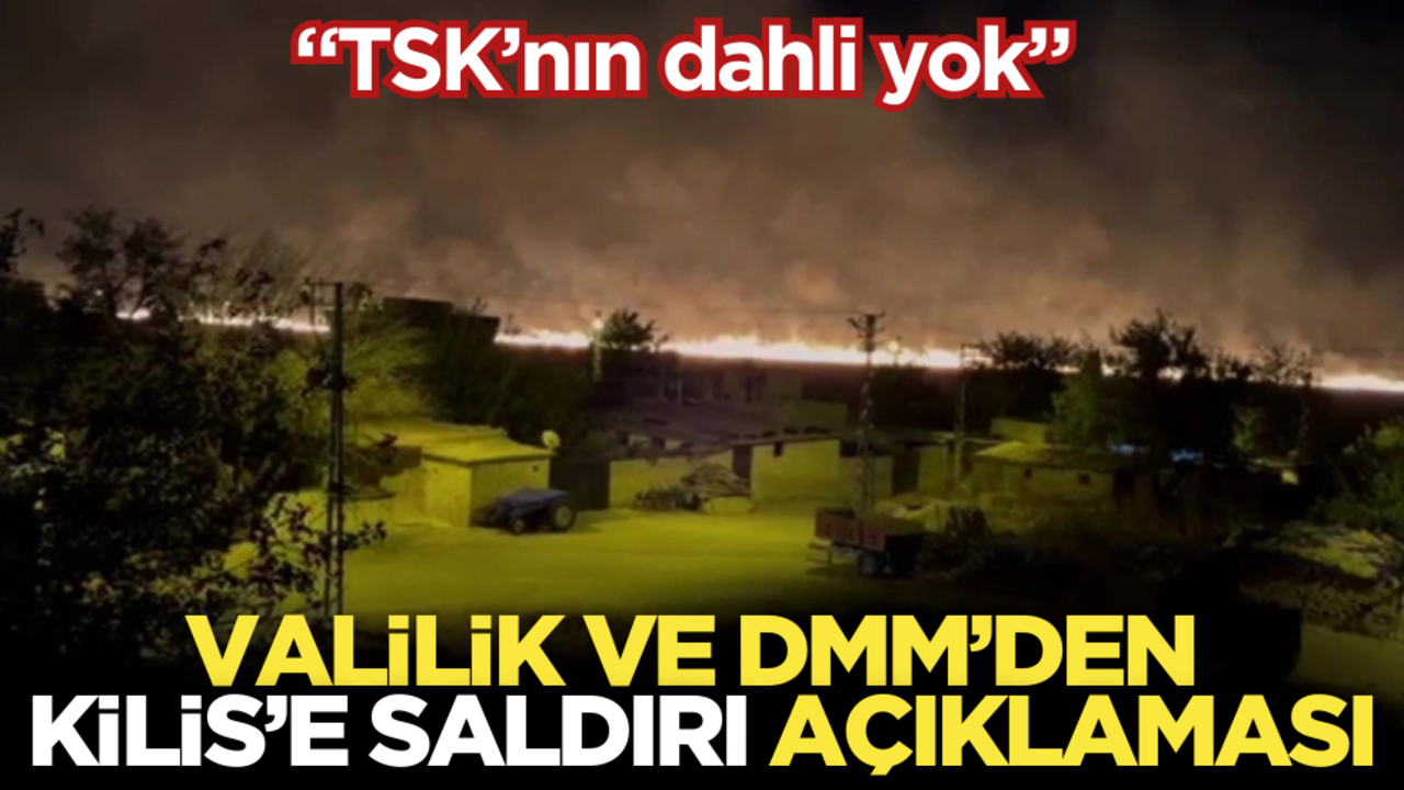 Valilik ve DMM’den Kilis’e saldırı açıklaması