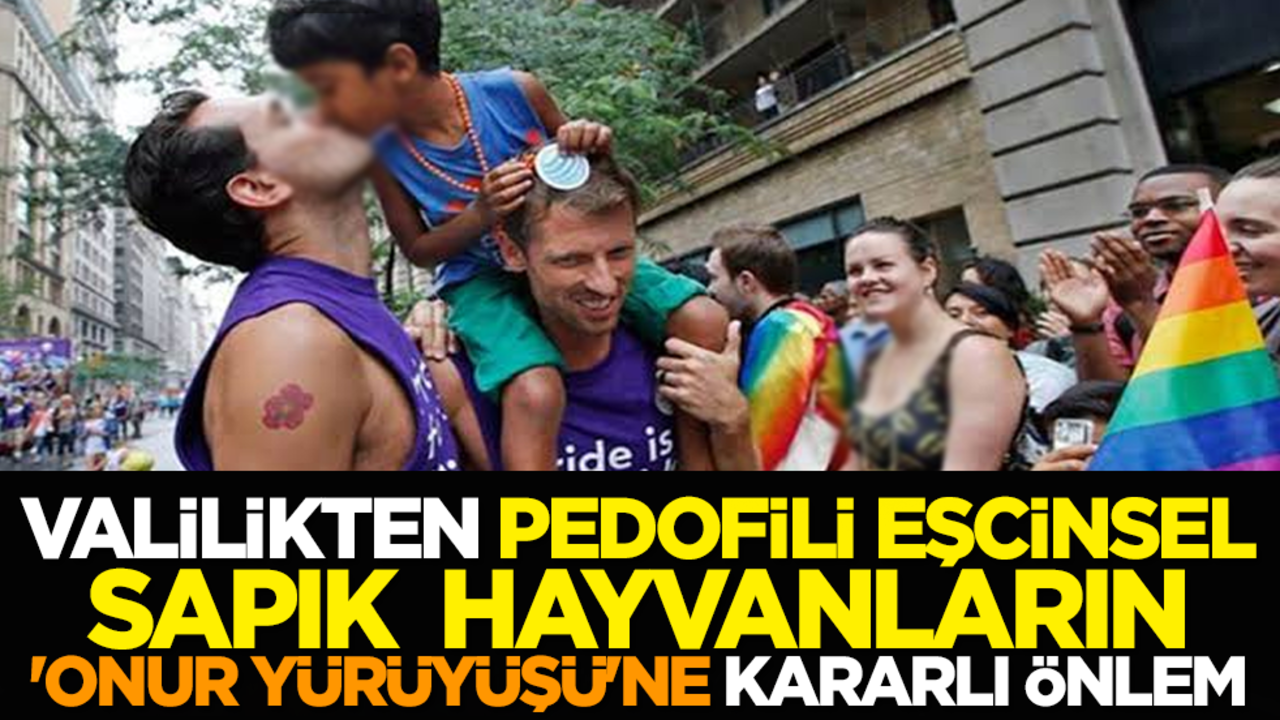 Valilikten pedofili eşcinsel sapık hayvanların 'Onur Yürüyüşü'ne kararlı önlem