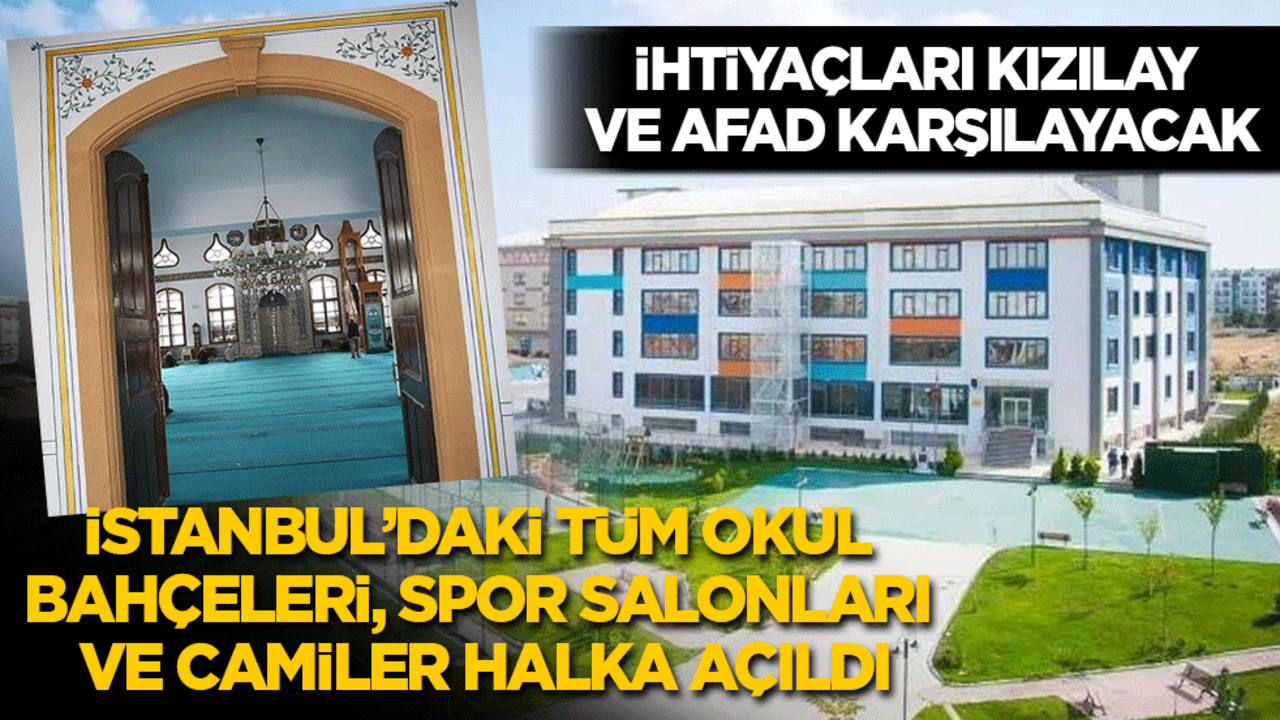 Valilikten son dakika duyurusu: İstanbul’daki tüm okulların bahçeleri, spor salonları ve camiler halka açıldı! Kızılay ve AFAD tüm ihtiyaçları karşılayacak