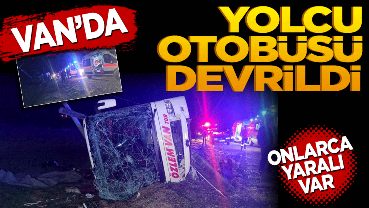 Van'da yolcu otobüsü devrildi! Onlarca yaralı var