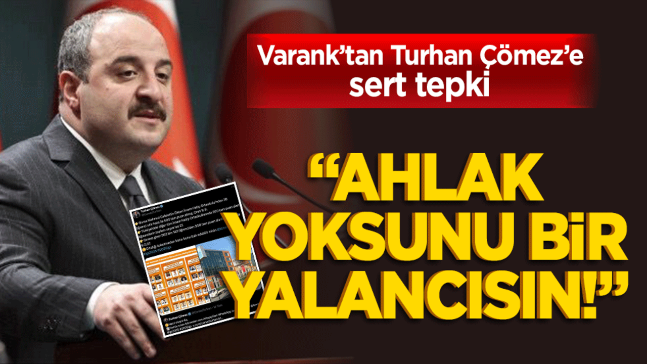 Varank’tan Turhan Çömez’e sert tepki: "Ahlak yoksunu bir yalancısın!"