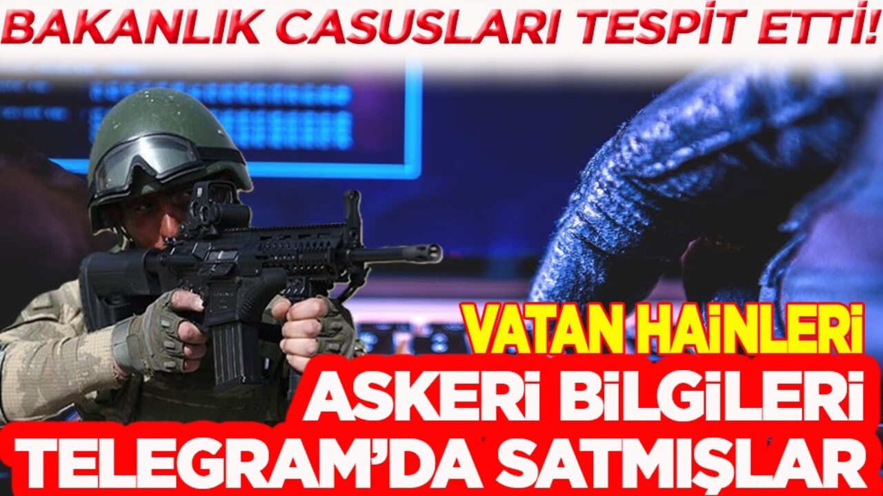 Vatan hainleri askeri bilgileri Telegram’da satmışlar