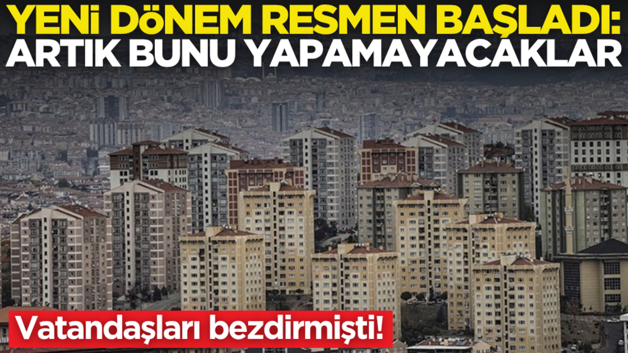 Vatandaşları bezdirmişti! Yeni dönem resmen başladı: Bunu yapamayacaklar