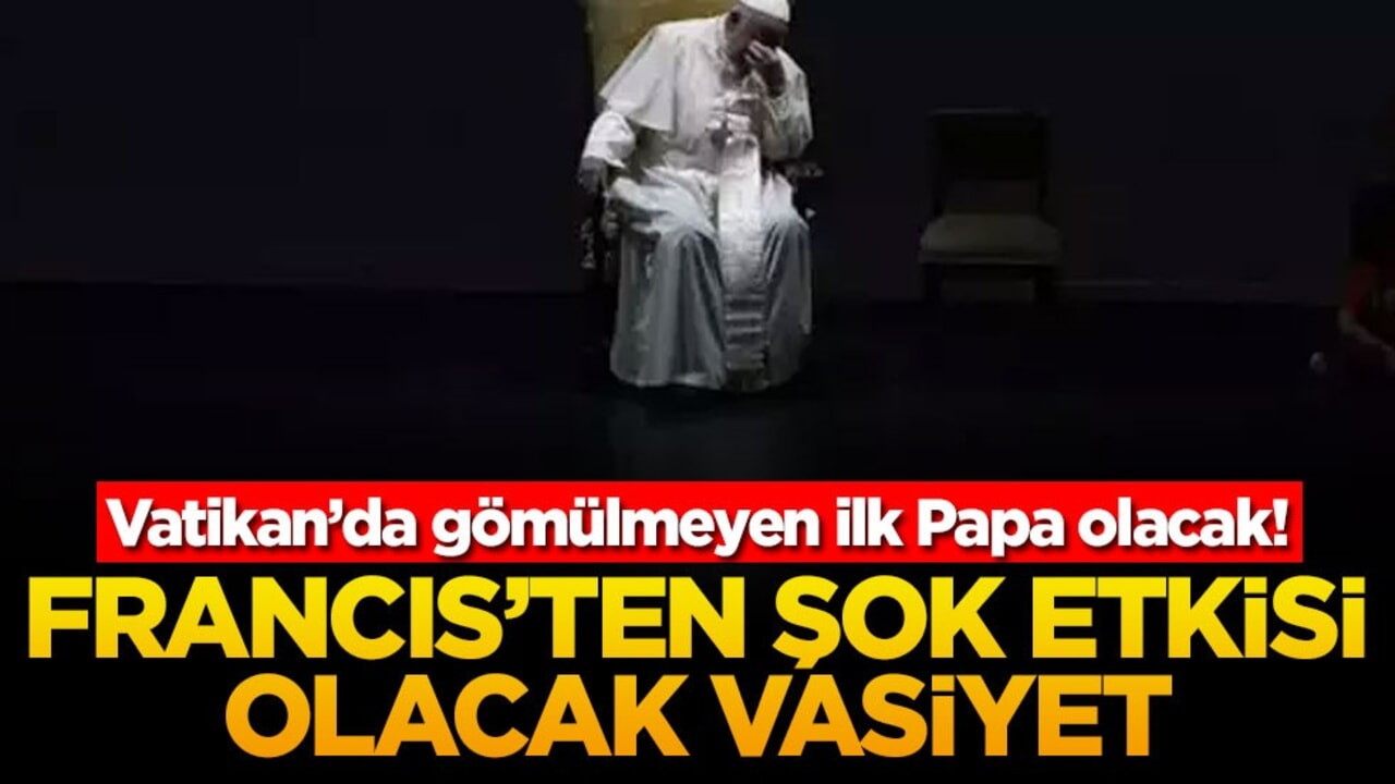 Vatikan’da gömülmeyen ilk Papa olacak! Francis'ten şok etkisi olacak vasiyet