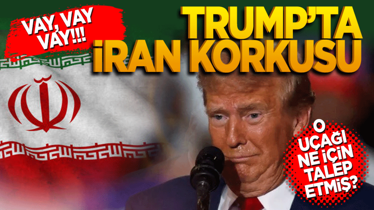 Vay vay vay! Trump'ta İran korkusu! O uçağı ne için uçak talep etmiş?