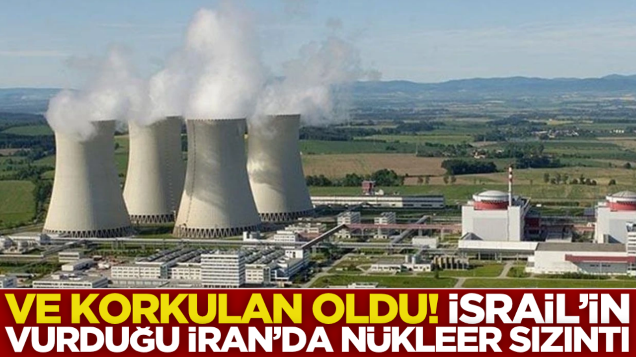 Ve korkulan oldu: israil’in vurduğu İran’da nükleer sızıntı…