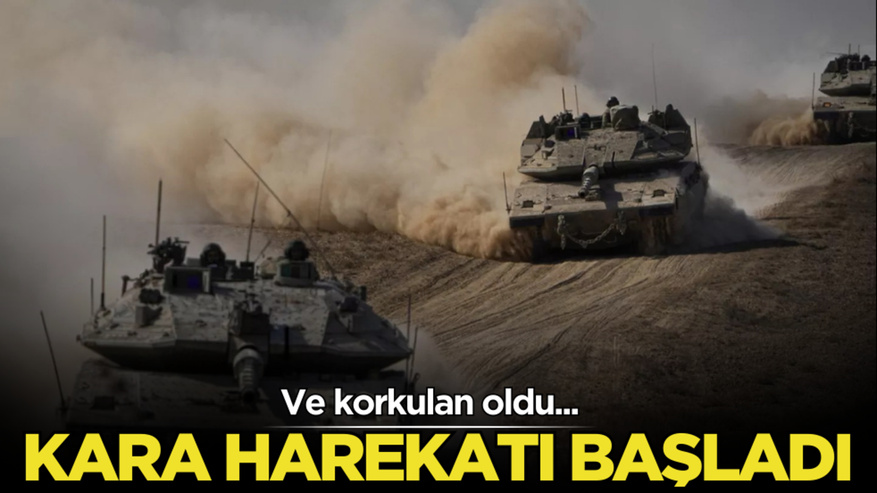 Ve korkulan oldu… Kara harekatı başladı!