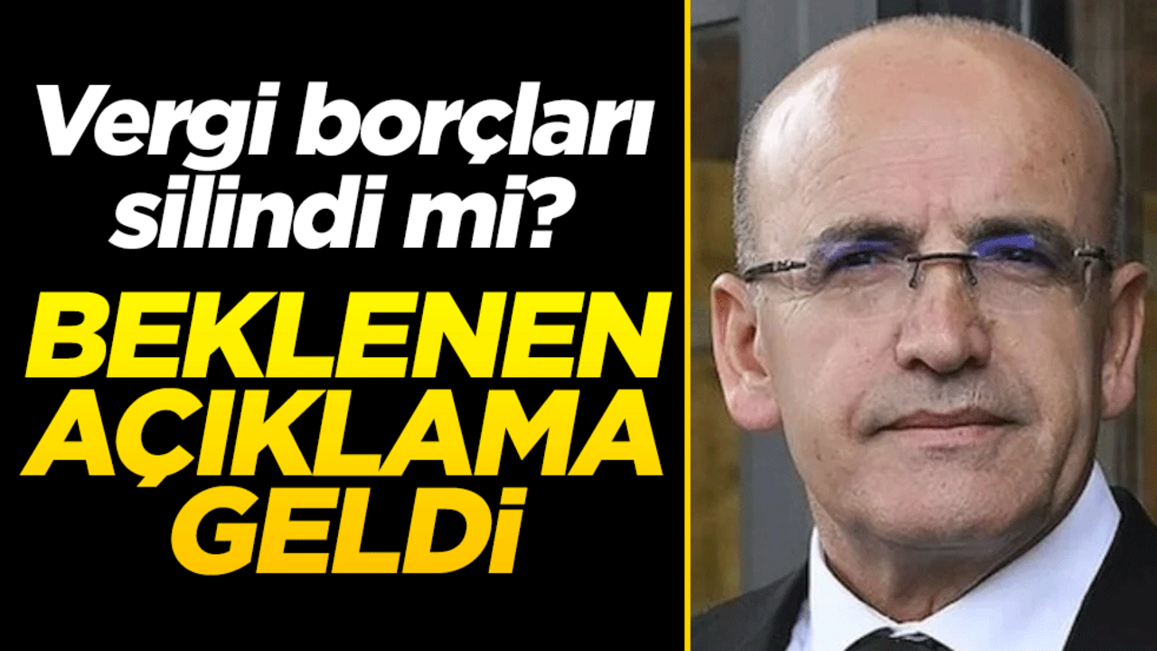 Vergi borçları silindi mi? Mehmet Şimşek'ten açıklama var!