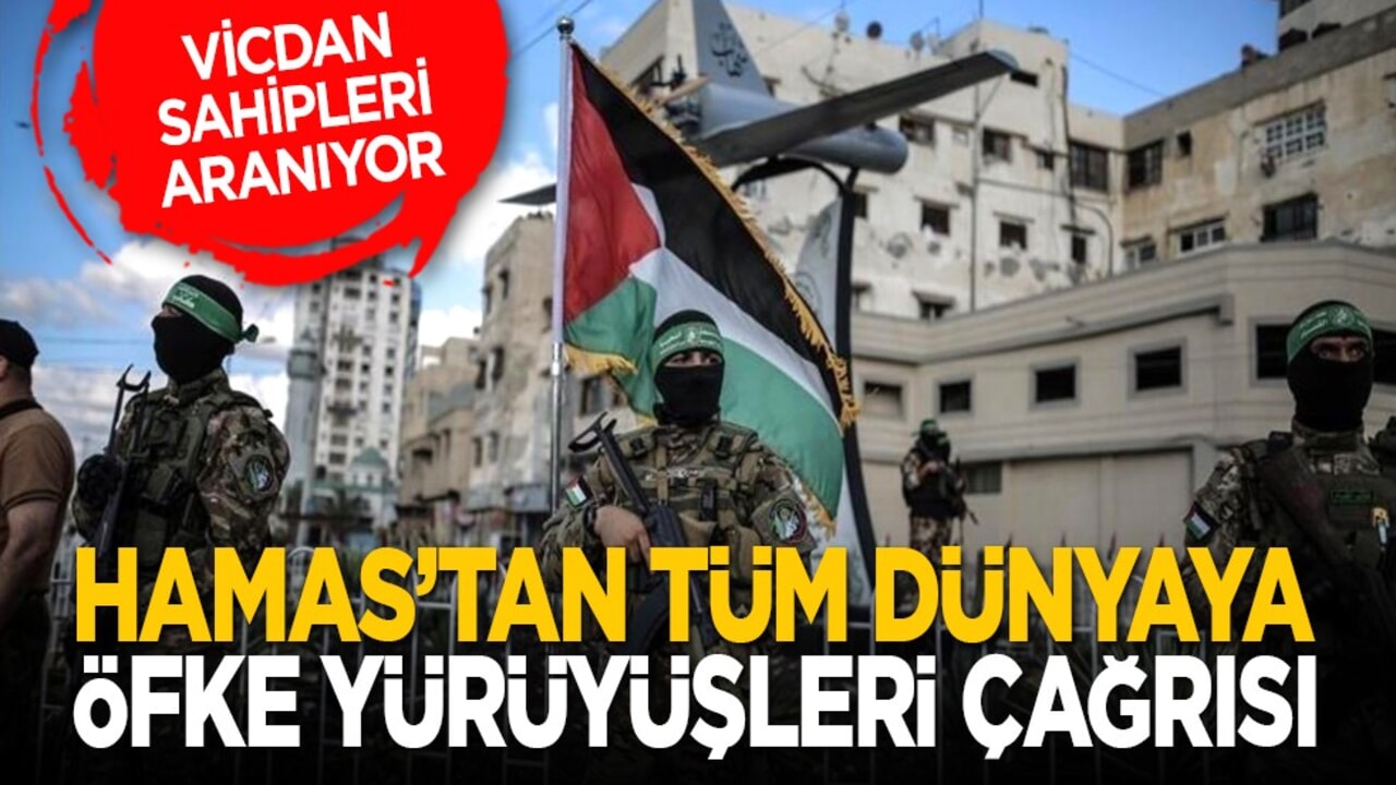 Vicdan sahipleri aranıyor: Hamas’tan tüm dünyaya öfke yürüyüşleri çağrısı