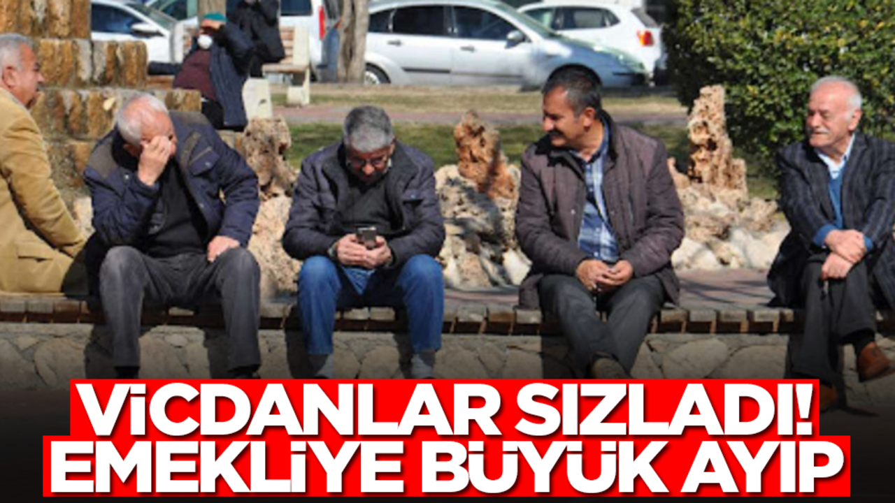 Vicdanlar sızladı! Emeklilere büyük ayıp