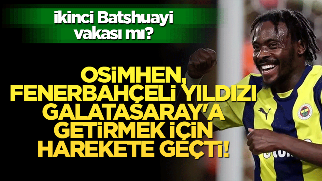 Victor Osimhen, Fenerbahçeli yıldızı Galatasaray'a getirmek için harekete geçti! İkinci Batshuayi vakası mı?