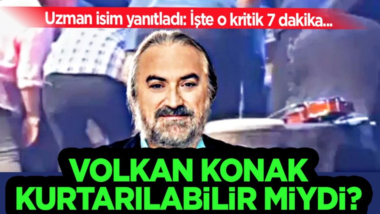 Volkan Konak öldü! Kurtarılabilir miydi? Kalp krizinde kritik 7 dakika! Uzmanı uyardı