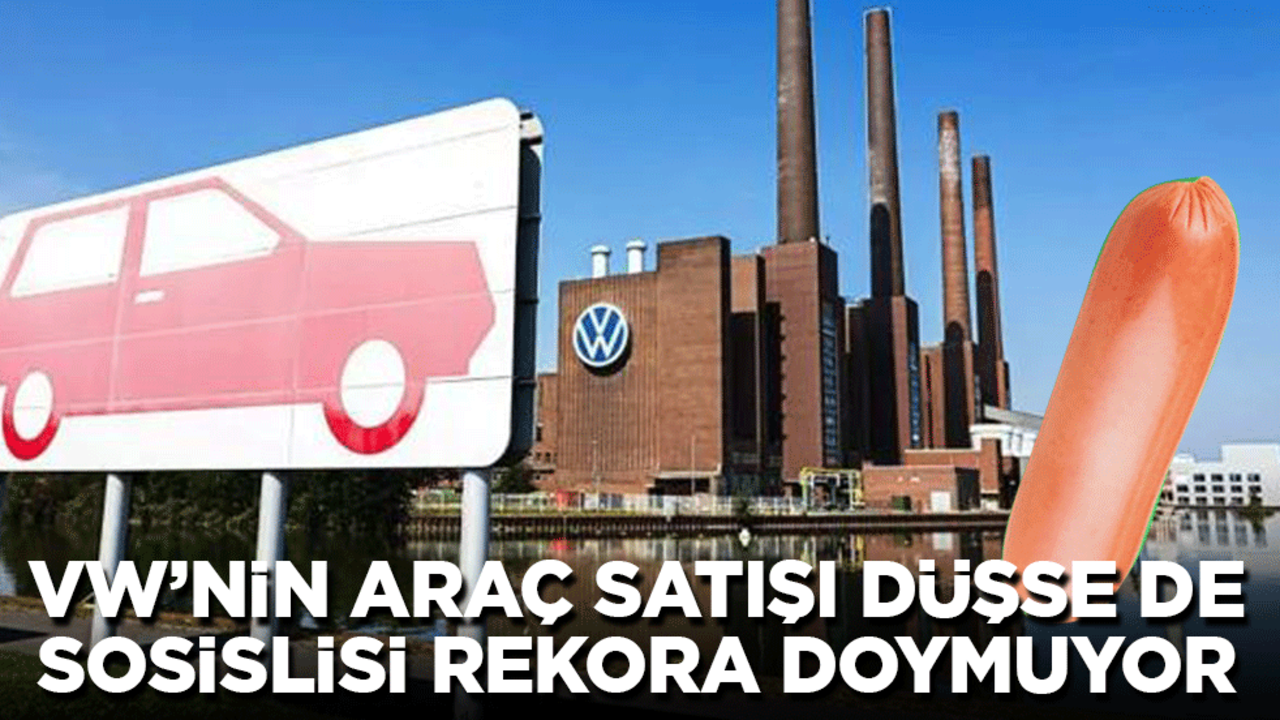 Volkswagen’in en popüler ürünü artık bir sosis: Otomobil satışlarını neredeyse 2'ye katladı