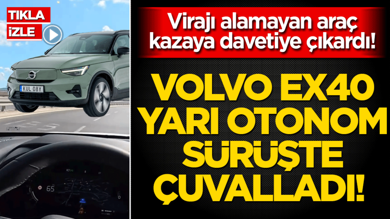 Volvo EX40 yarı otonom sürüşte çuvalladı! Virajı alamayan araç kazaya davetiye çıkardı!