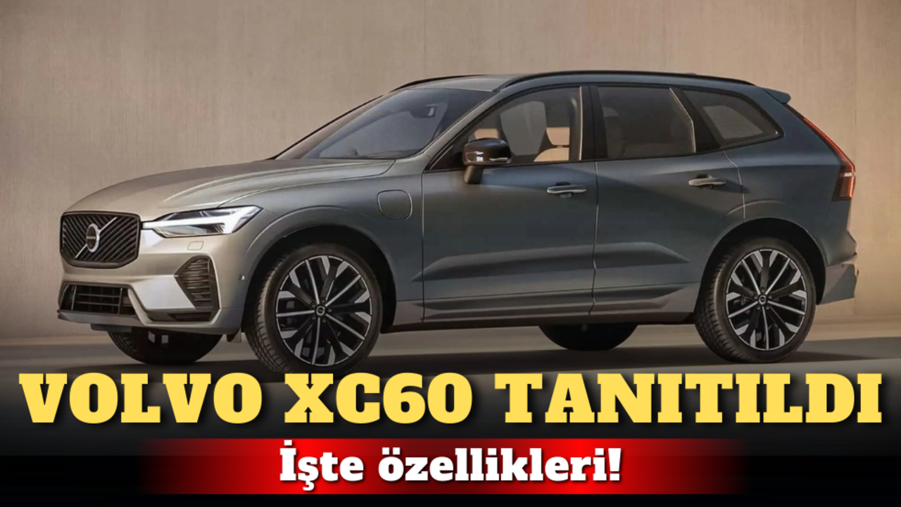 Volvo XC60 (2025) tanıtıldı: İşte özellikleri!