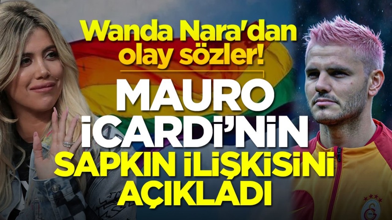 Wanda Nara'dan olay sözler! Mauro İcardi'nin sapkın ilişkisini açıkladı