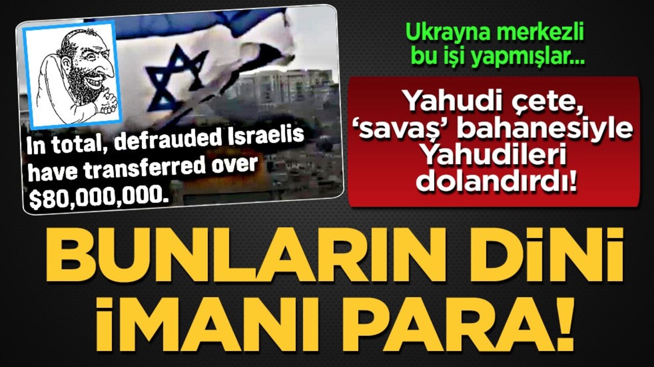 Yahudi çete, 'savaş' bahanesiyle Yahudileri dolandırdı!