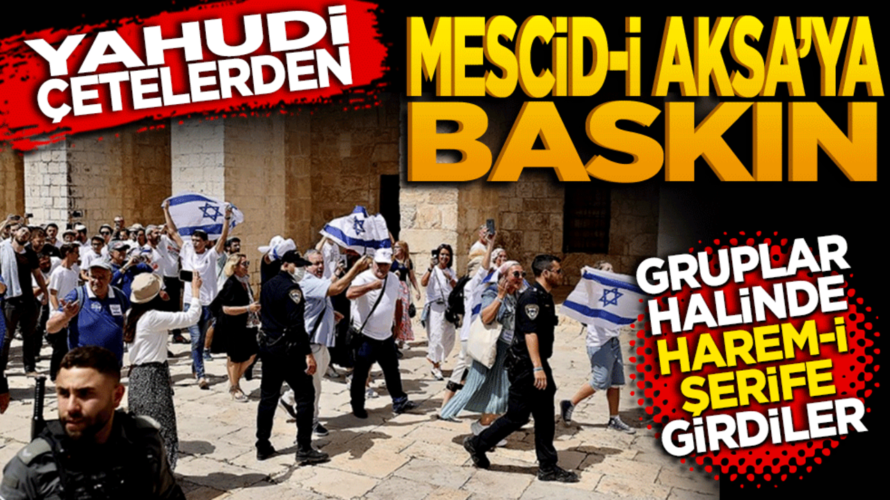 Yahudi çetelerden Mescid-i Aksa'ya baskın!