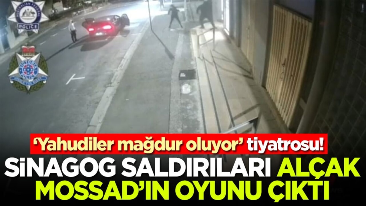 ‘Yahudiler mağdur’ oluyor tiyatrosu! Sinagog saldırıları alçak MOSSAD'ın oyunu çıktı