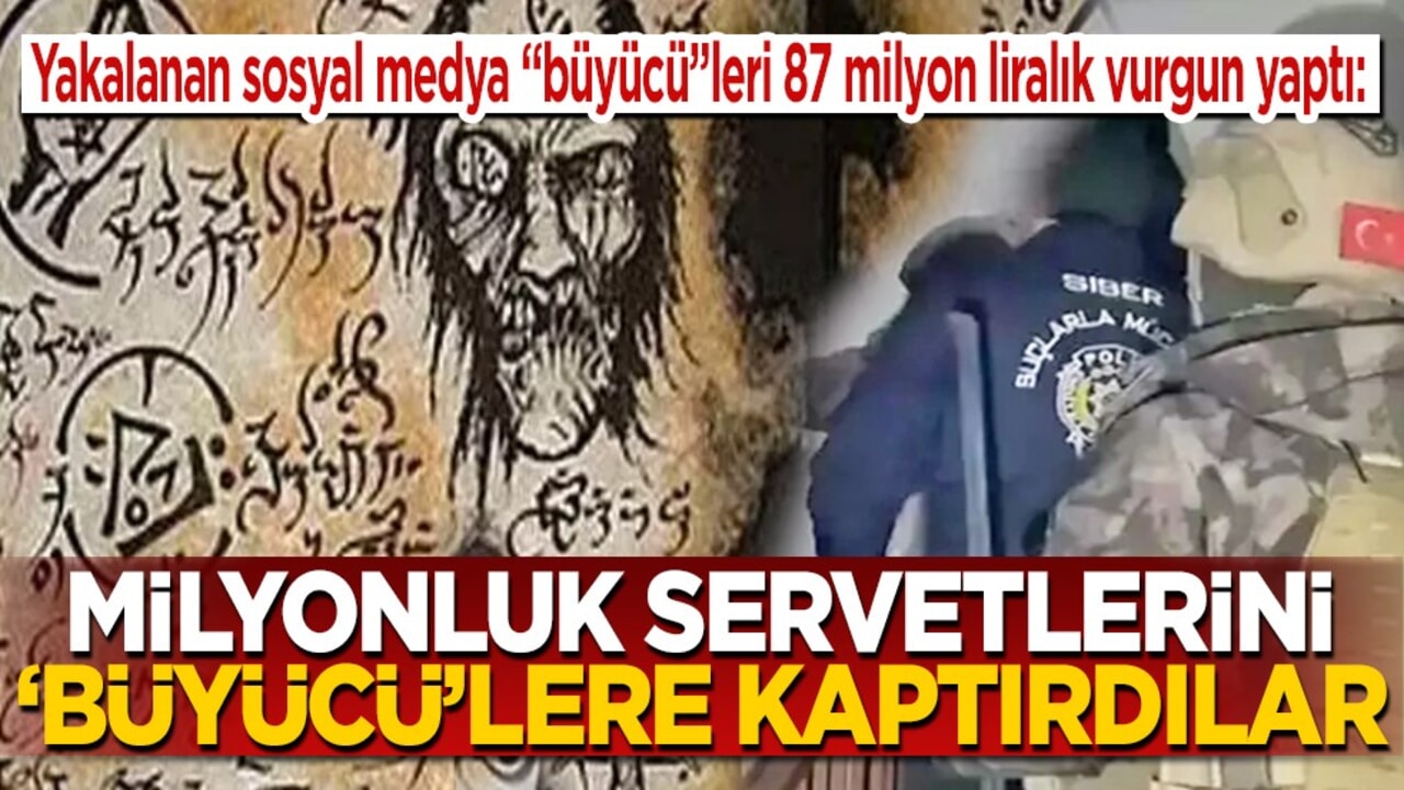 Yakalanan sosyal medya "büyücü"leri 87 milyon liralık vurgun yaptı: Milyonluk servetlerini "büyücü"lere kaptırdılar