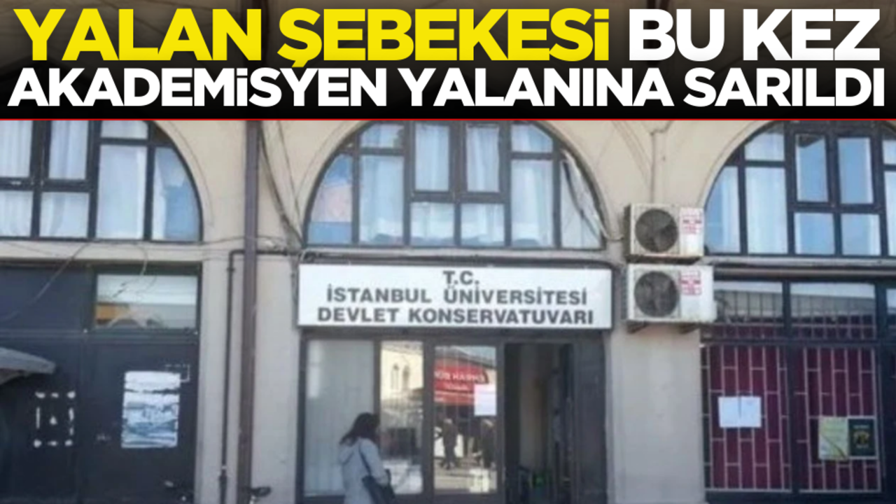 Yalan şebekesi, bu kez akademisyen yalanına sarıldı