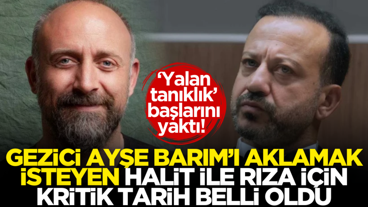 ‘Yalan tanıklık’ başlarını yaktı! Ayşe Barım’ı aklamak isten Halit Ergenç ile Rıza Kocaoğlu için kritik tarih belli oldu