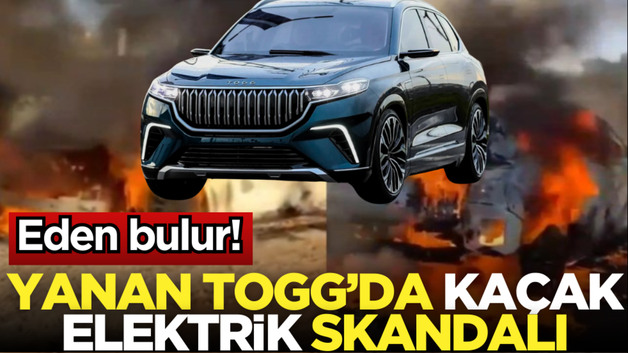 Yanan TOGG’da "Kaçak Elektrik" skandalı! Eden bulur…