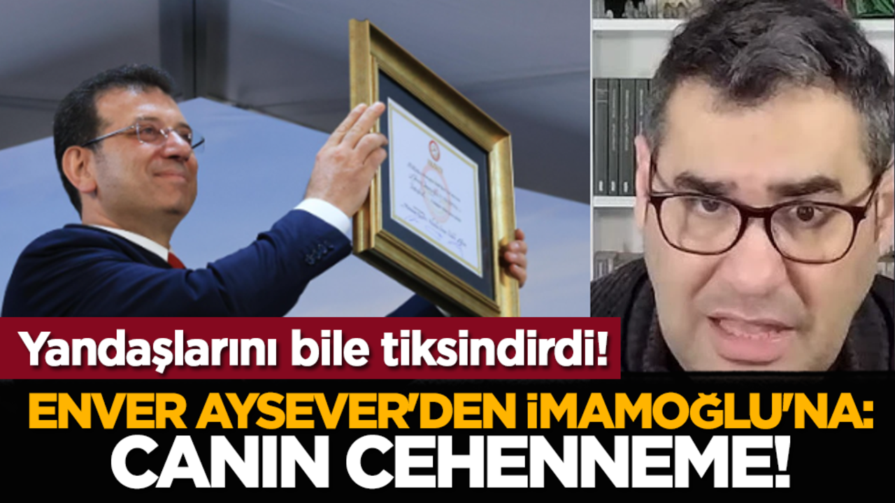 Yandaşlarını bile tiksindirdi! Enver Aysever'den İmamoğlu'na: Canın cehenneme!