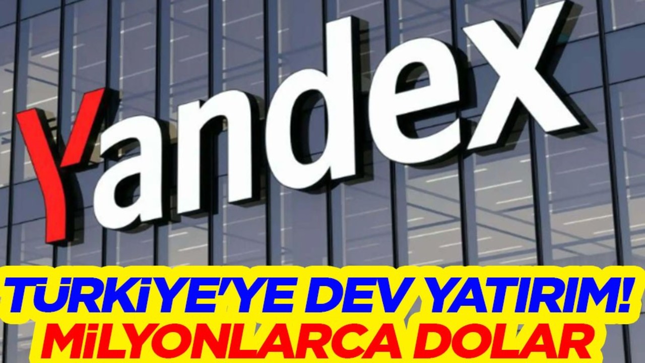 Yandex'ten Türkiye'ye dev yatırım! Kritik açıklama! Polat: 400 milyon dolar geliyor! 