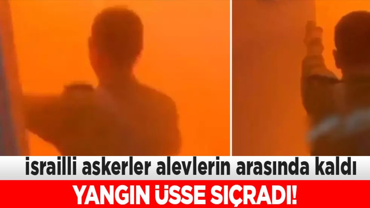 Yangın üsse sıçradı, İsrailli askerler alevlerin arasında kaldı! Katil İsrail ateşler içinde kaldı