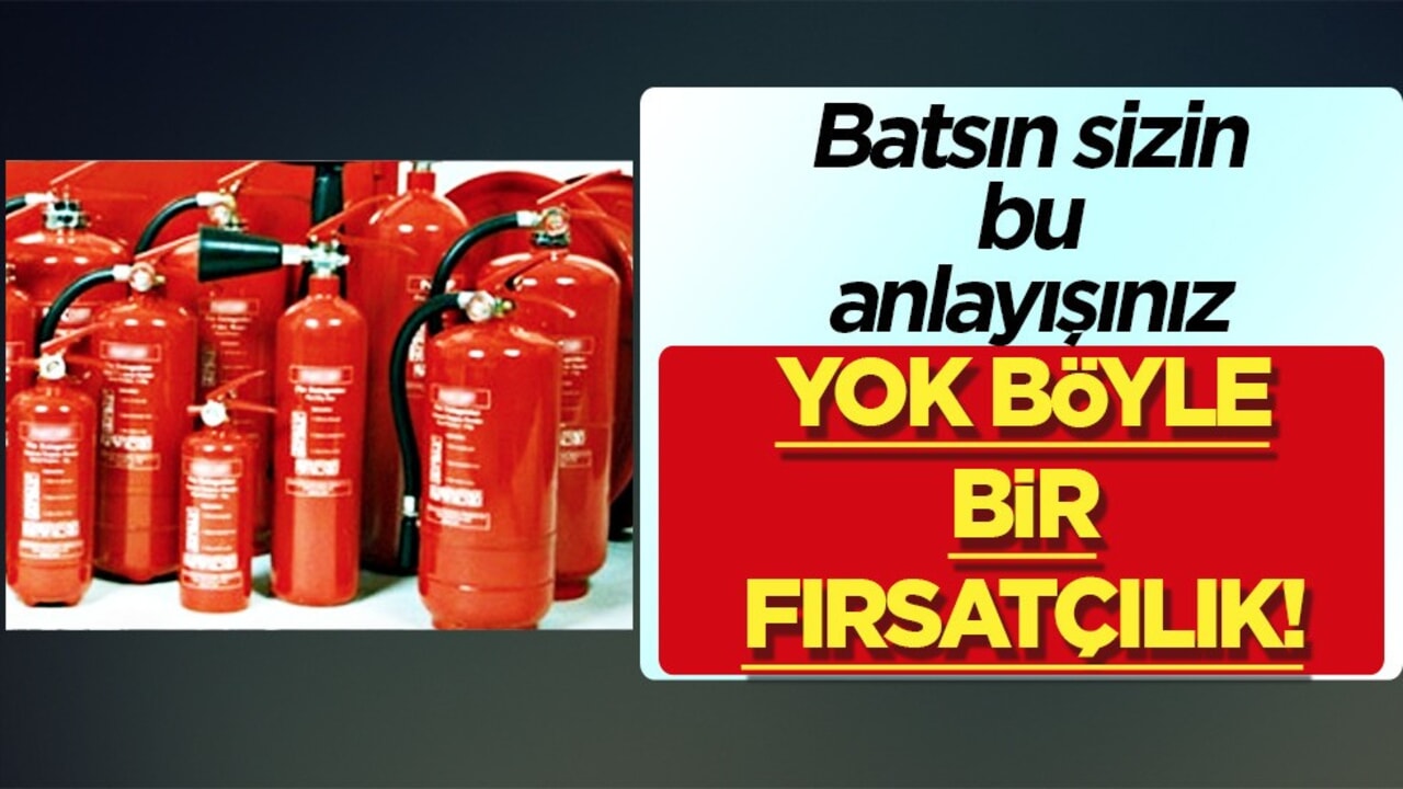 Yangın söndürme tüpü fiyatları yüzde 100 fırladı! Resmen sahtekarlar harekete geçti