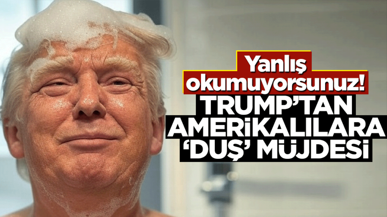 Yanlış okumuyorsunuz! Trump’tan Amerikalılara ‘duş’ müjdesi