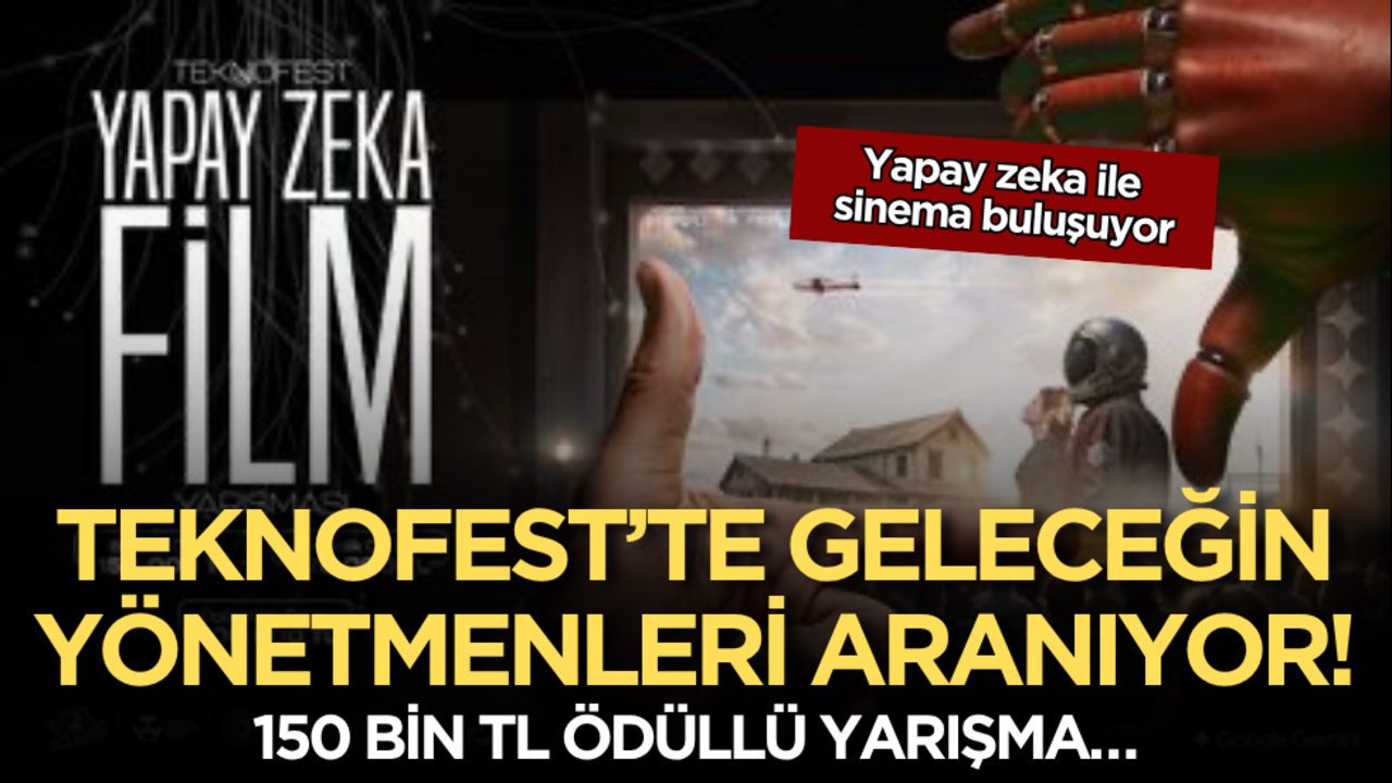 Yapay zeka ile sinema buluşuyor: TEKNOFEST’te geleceğin yönetmenleri aranıyor! 150 bin TL ödüllü yarışma…