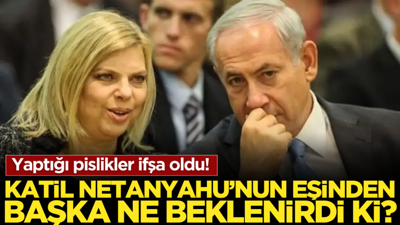 Yaptığı pislikler ifşa oldu! Katil Netanyahu’nun eşinden başka ne beklenirdi ki?