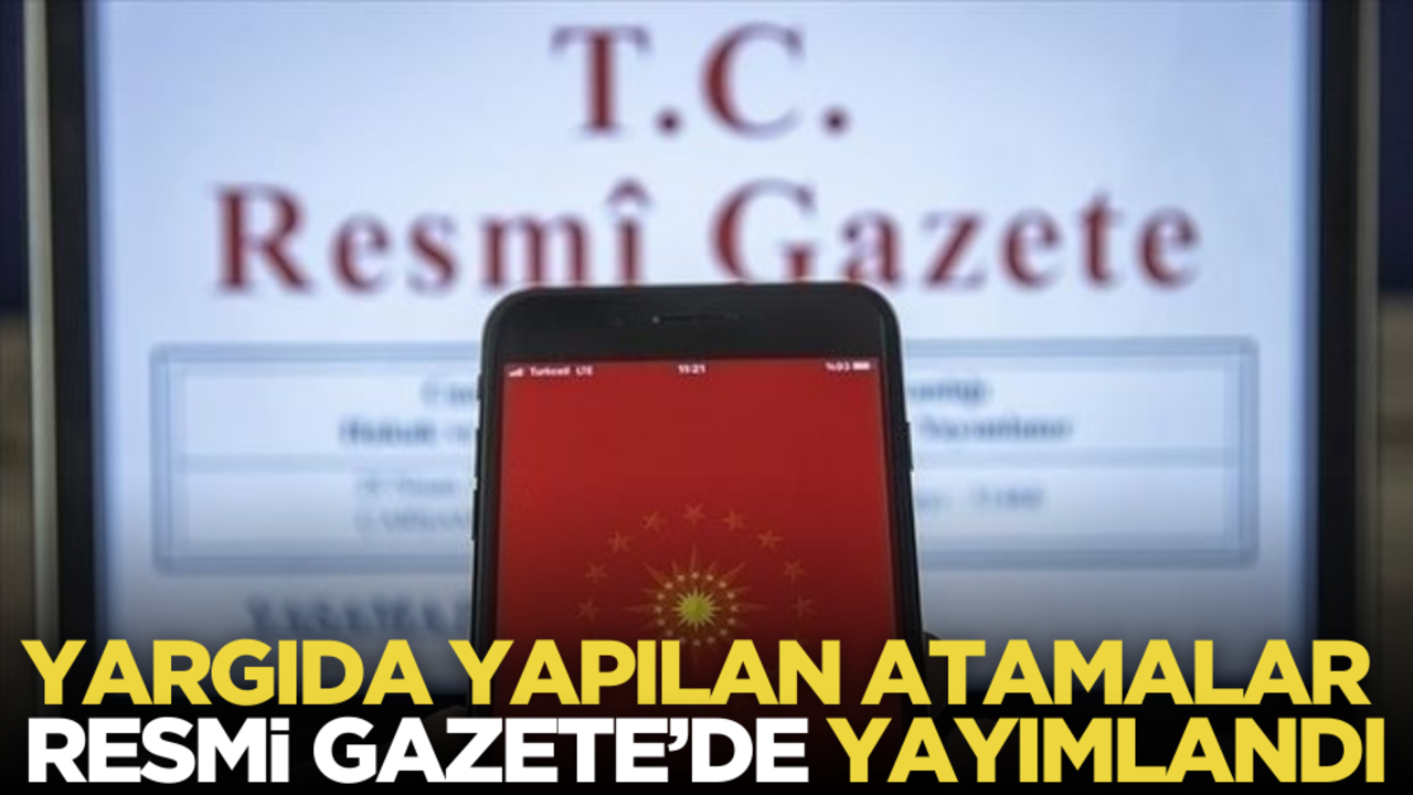 Yargıda yapılan atamalar Resmi Gazete’de yayımlandı