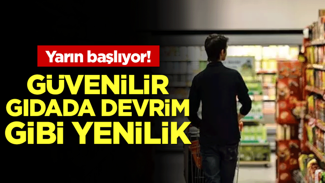Yarın başlıyor: Güvenilir gıdada devrim gibi yenilik
