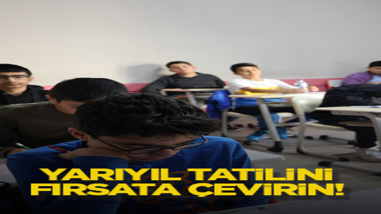 Yarıyıl tatilini fırsata çevirin!