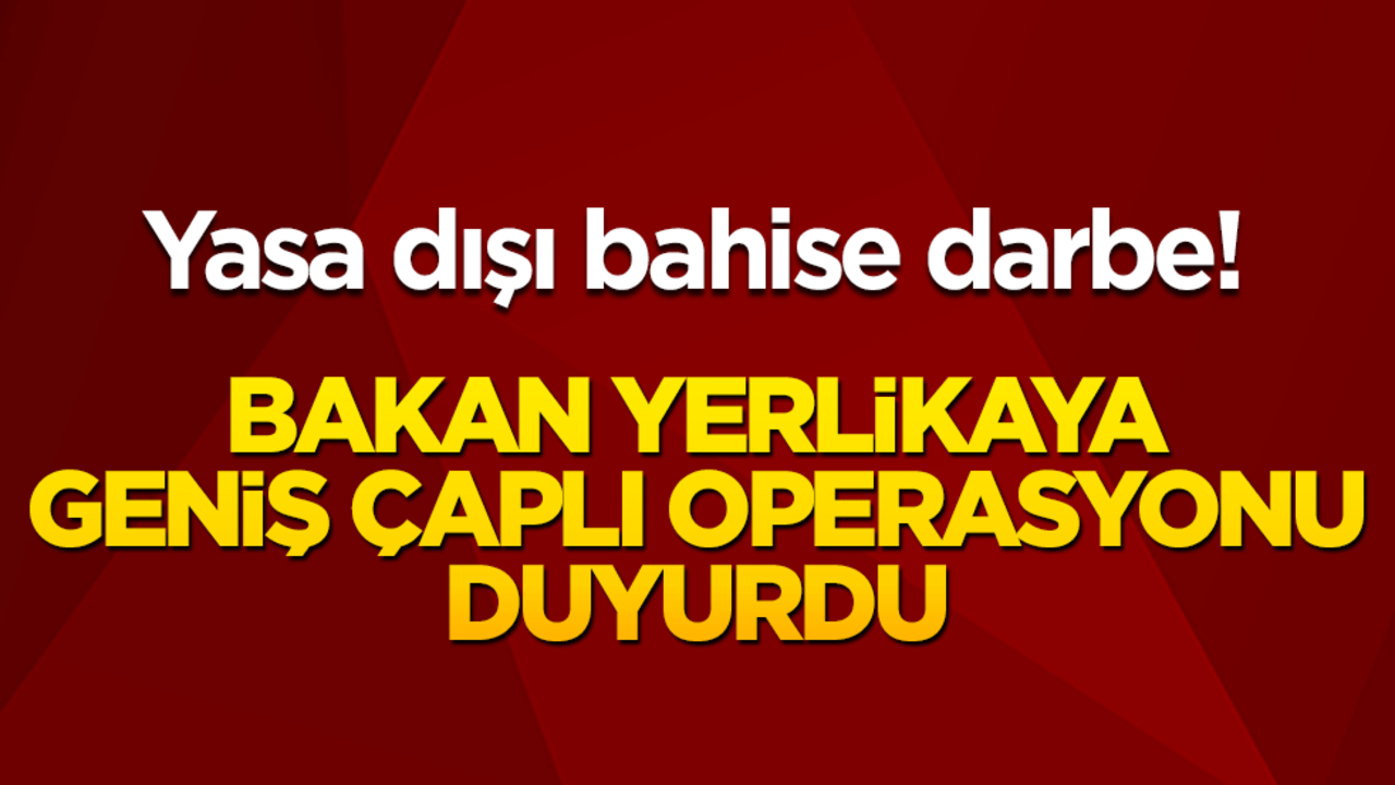 Yasa dışı bahise darbe! 36 ilde eş zamanlı operasyon: 104 gözaltı