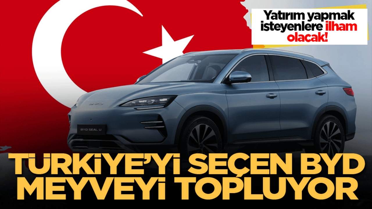Yatırım yapmak isteyenlere ilham olacak! Türkiye’yi Seçen BYD meyveyi topluyor