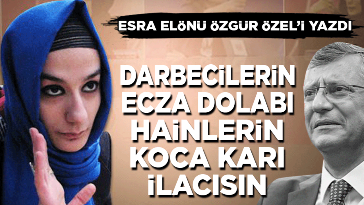 Yavaş bacım, ne yaptın öyle! Esra Elönü'den Özgür Özel'e: Dürük! Sen darbecilerin ecza dolabı, hainlerin koca karı ilacısın