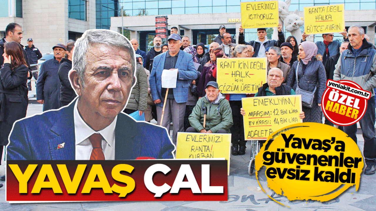 Yavaş’a güvenenler evsiz kaldı! Yavaş çal